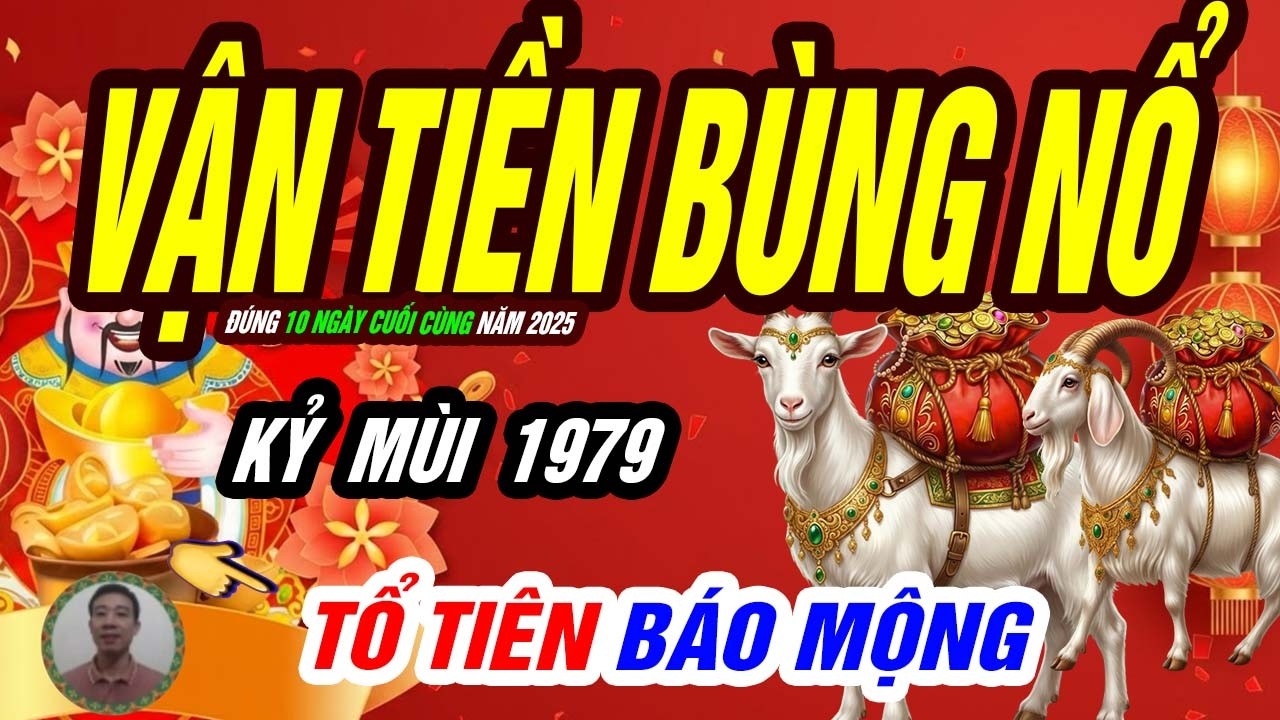 🐐 Phúc Dày Gọi Lộc! KỶ MÙI 1979 Hưởng Quả Ngọt NHẬN TIỀN KHỦNG đúng 10 ngày vàng cuối năm
