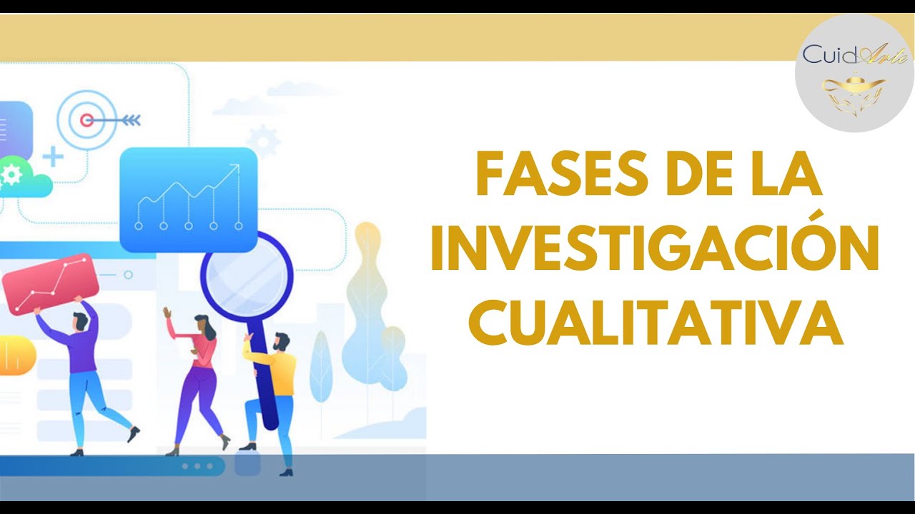 ¿Cuáles son las fases del proceso de la investigación cualitativa?