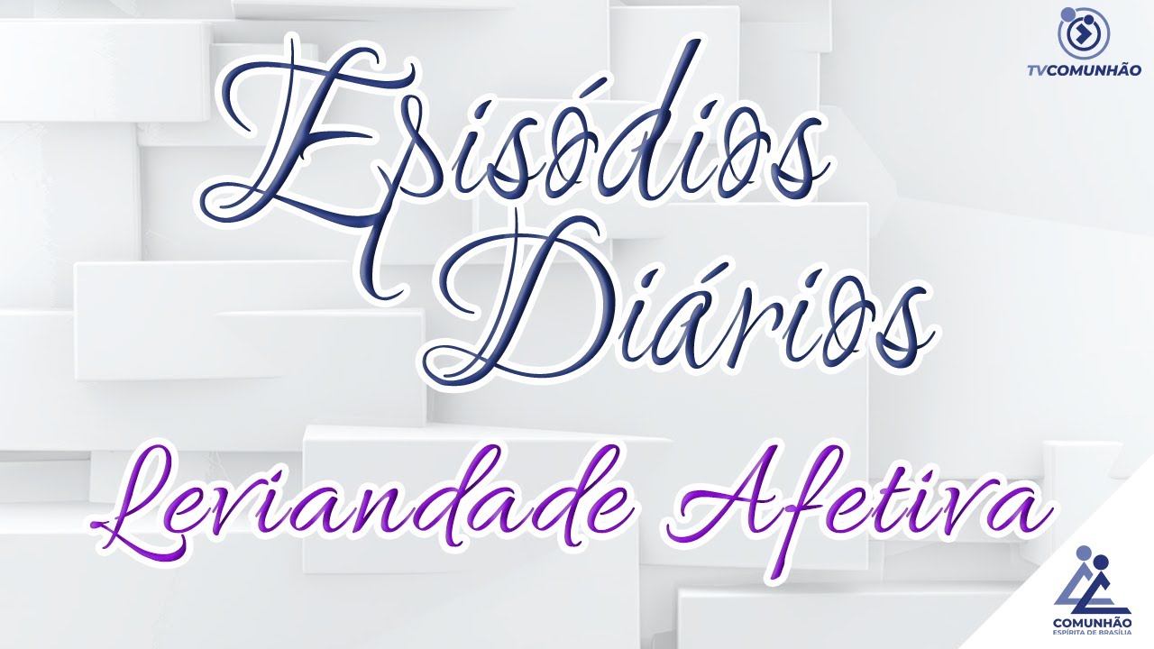 LEVIANDADE AFETIVA - Vigiai e Orai (EPIS&Oacute;DIOS DI&Aacute;RIOS)