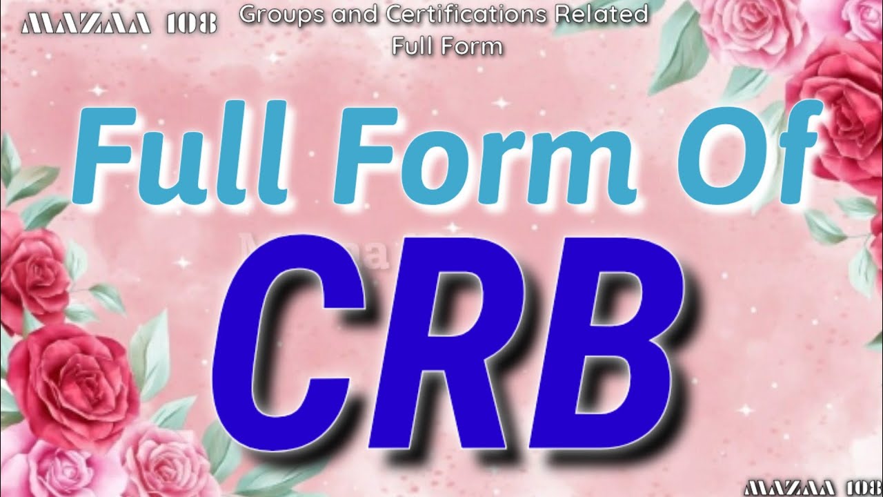 Full Form of CRB | CRB full form | Full Form CRB | CRB Stands for | CRB Means | Meaning of CRB | CRB