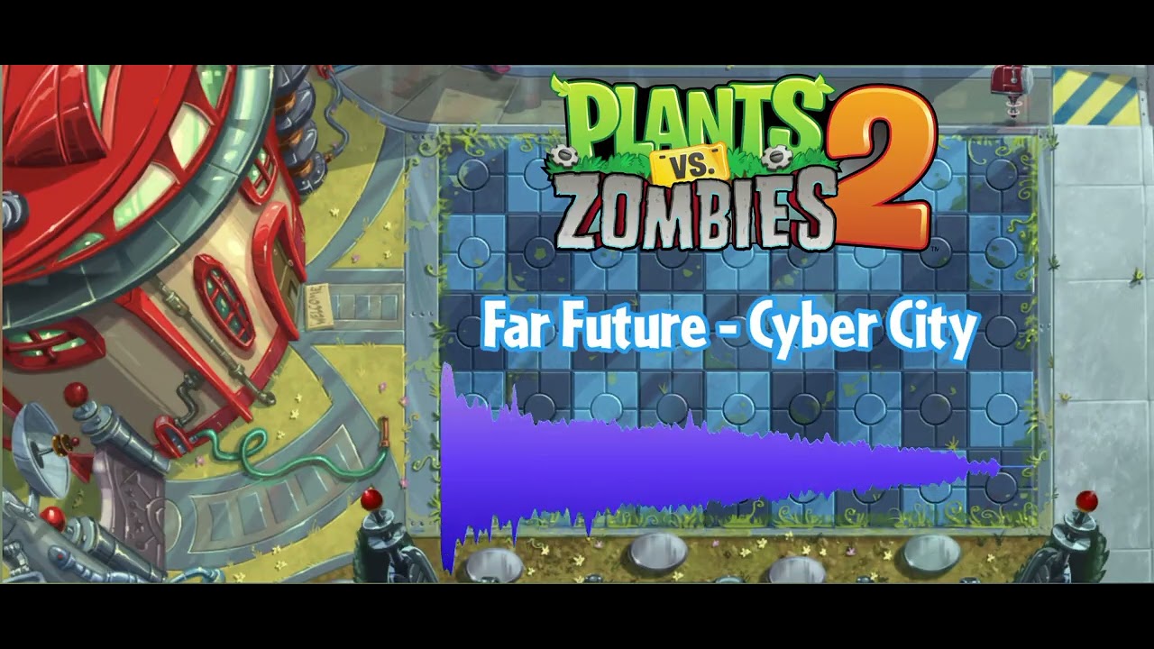 Far Future - Cyber City - Plants vs Zombies 2 Fanmade Music