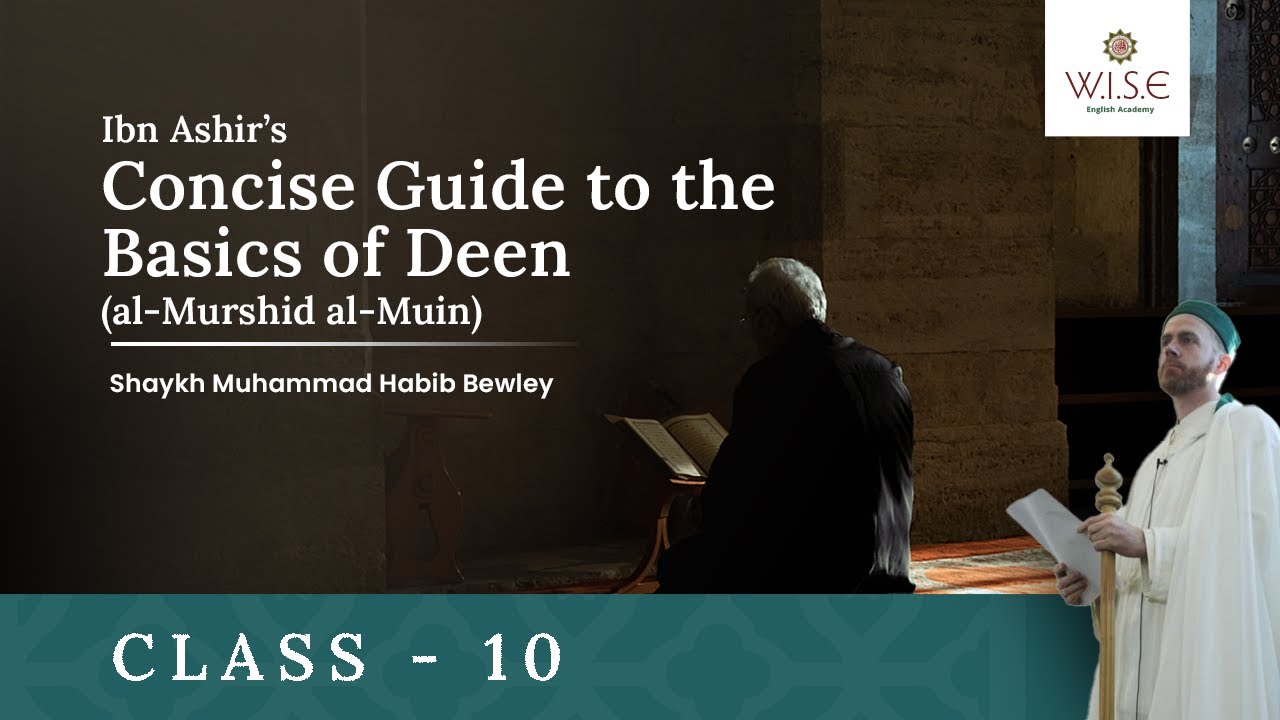 Class 10 - Ibn Ashir&rsquo;s Concise Guide to the Basics of Deen | Shaykh Muhammad Habib Bewley | #maliki