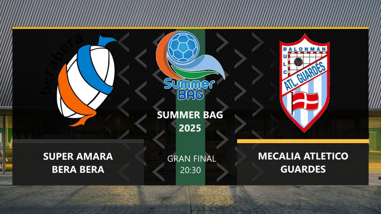 🏆 Summer Bag 2025 | GRAN FINAL | SUPER AMARA BERA BERA 🆚 MECALIA ATLETICO GUARDES