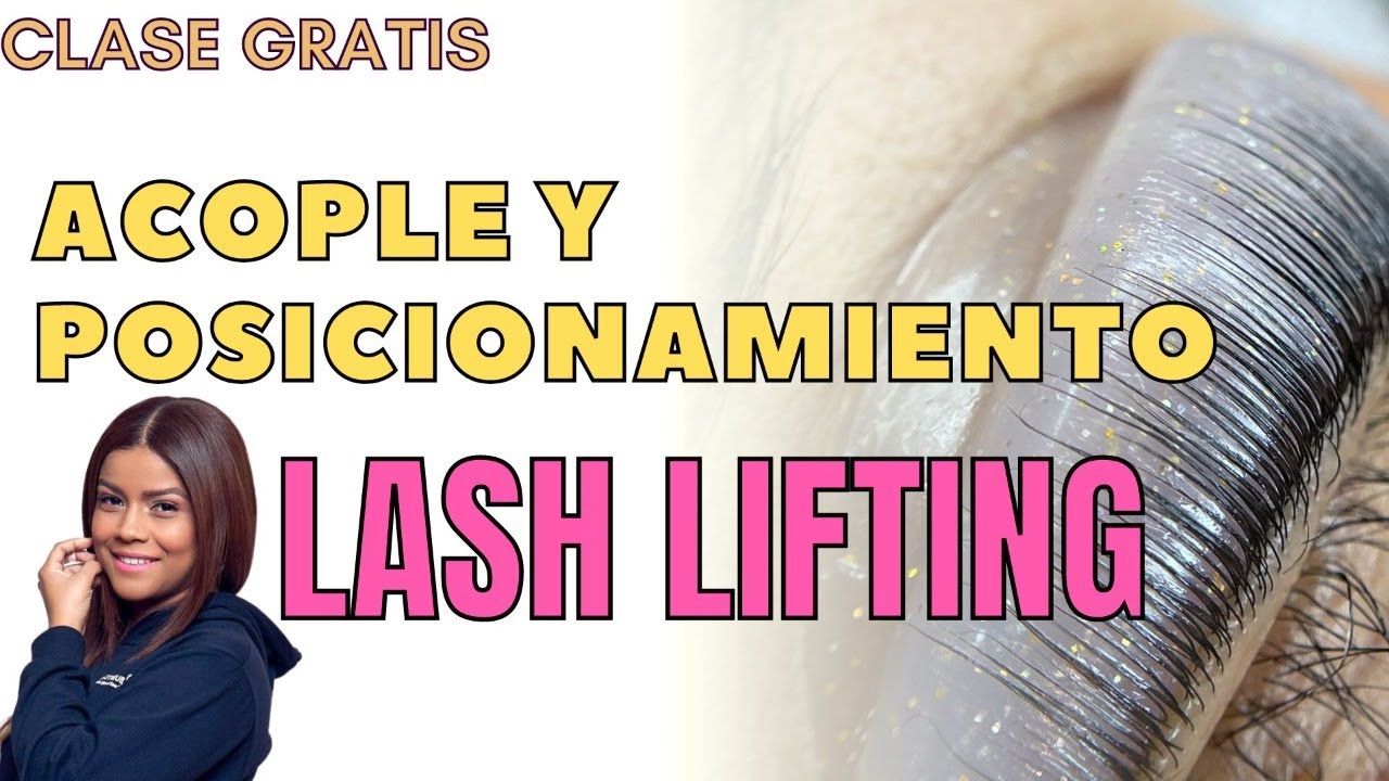 MINI CLASS  ACOPLE Y POSICIONAMINETO EN LASH LIFTING