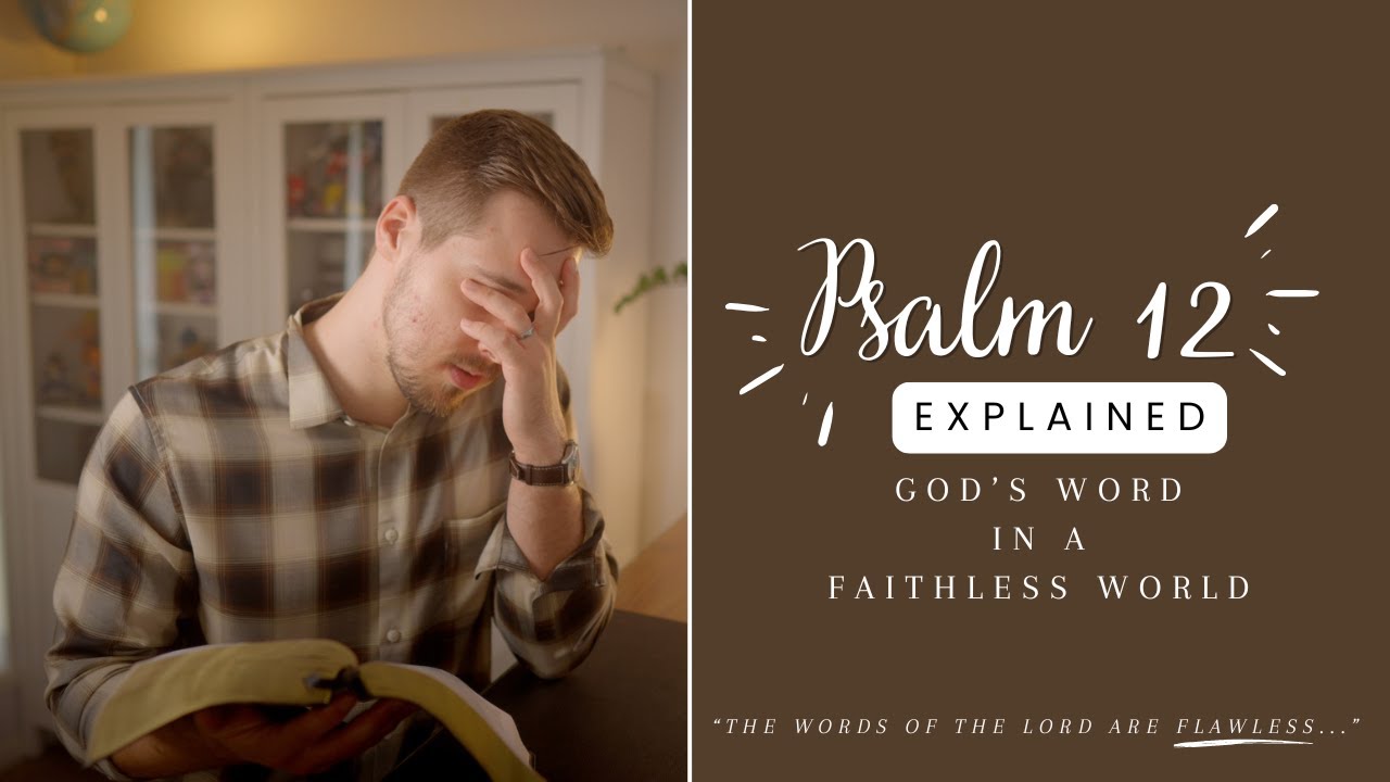 GOD's WORD in a FAITHLESS world: Psalm 12 EXPLAINED
