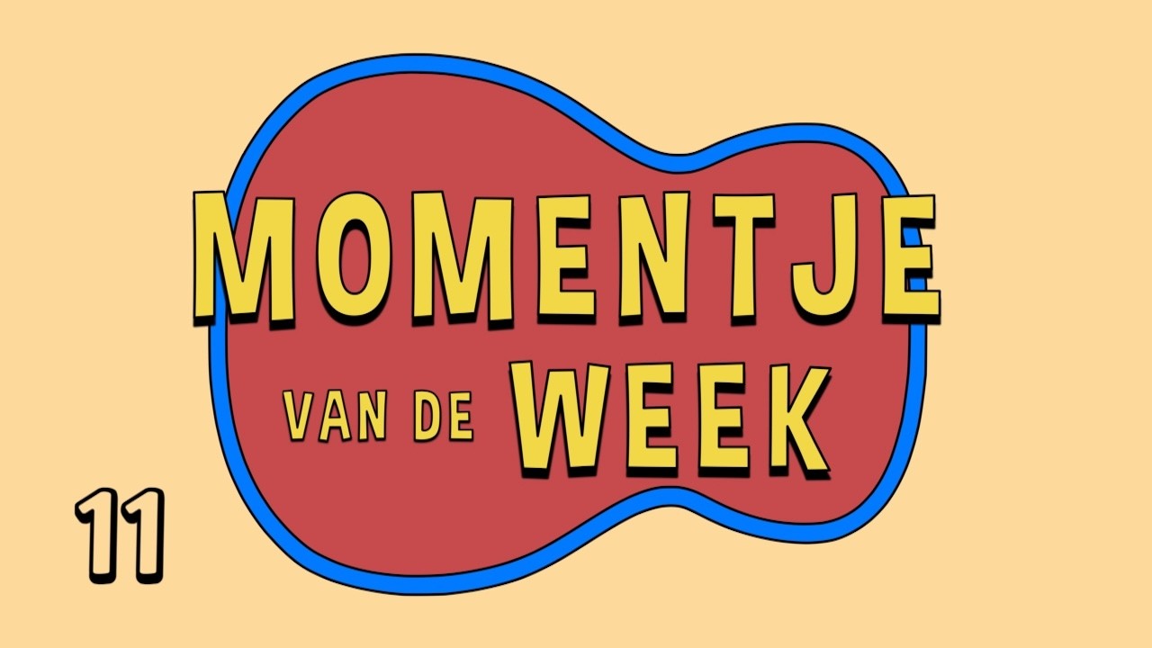 Momentje van de week 11