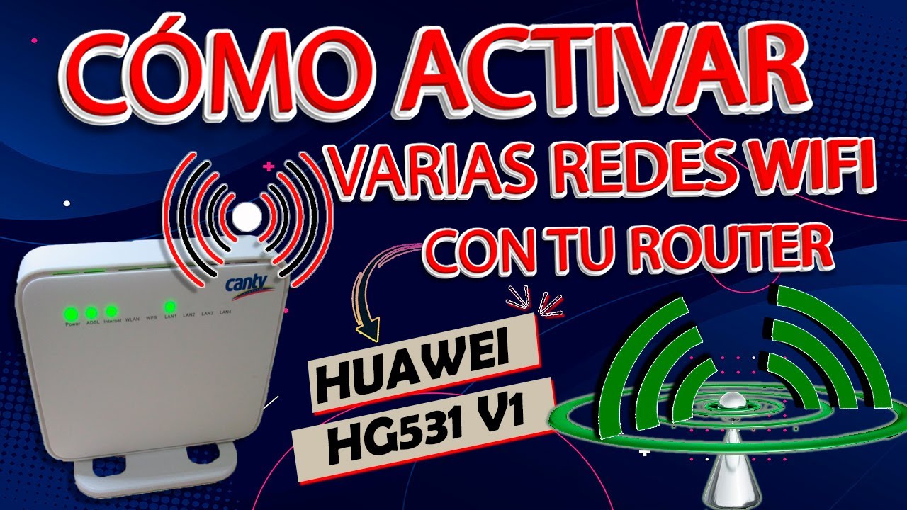 COMO ACTIVAR VARIAS REDES WIFI CON EL ROUTER HUAWEI HG531 V1📶💻