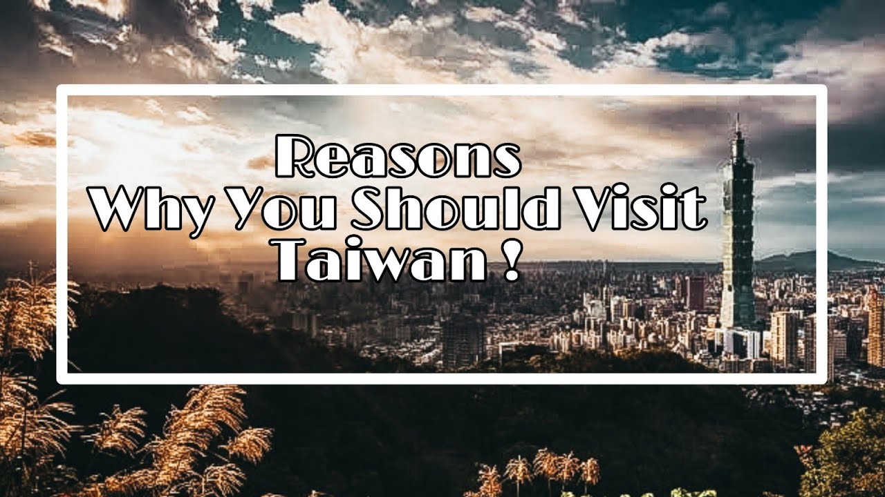 WHY YOU SHOULD VISIT TAIWAN - 2020 TRENDING TAIWAN