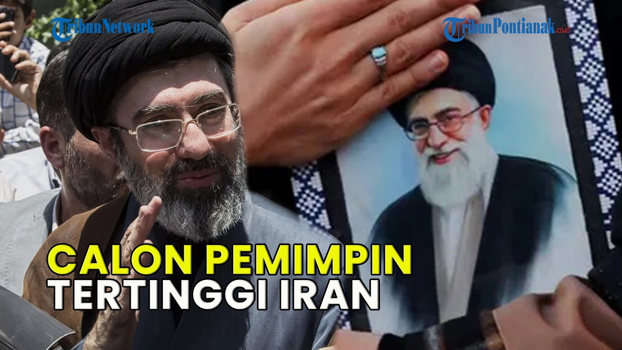 MOJTABA, PUTRA KHAMENEI, DIAJUKAN SEBAGAI CALON PEMIMPIN TERTINGGI IRAN