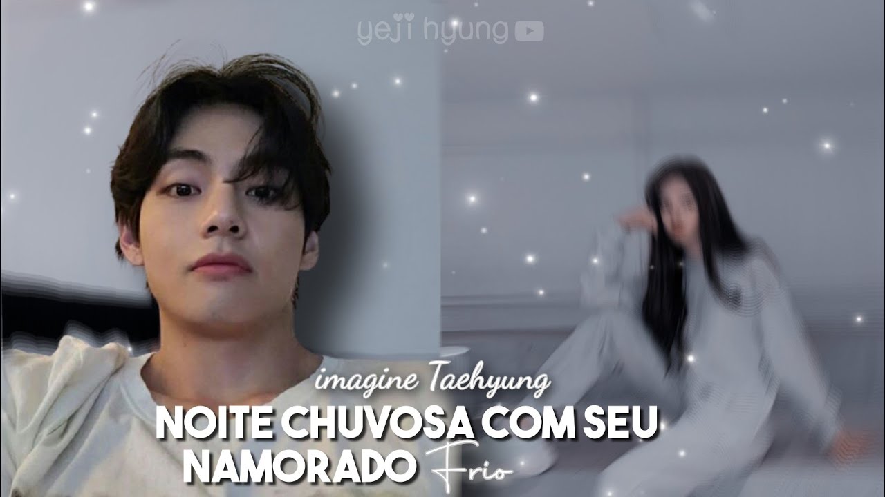 ↬Noite chuvosa com o seu namorado frio!;  [☔] IMAGINE TAEHYUNG
