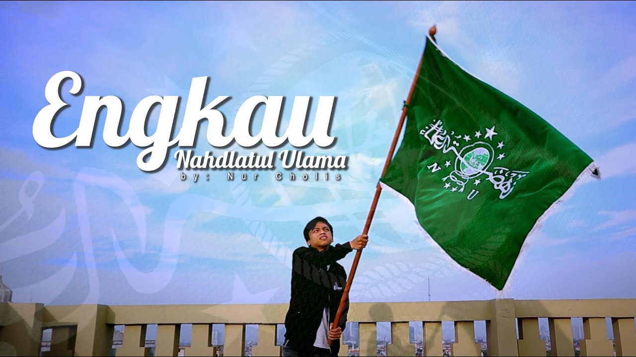 ENGKAU - NAHDLATUL ULAMA ll Official Music Video