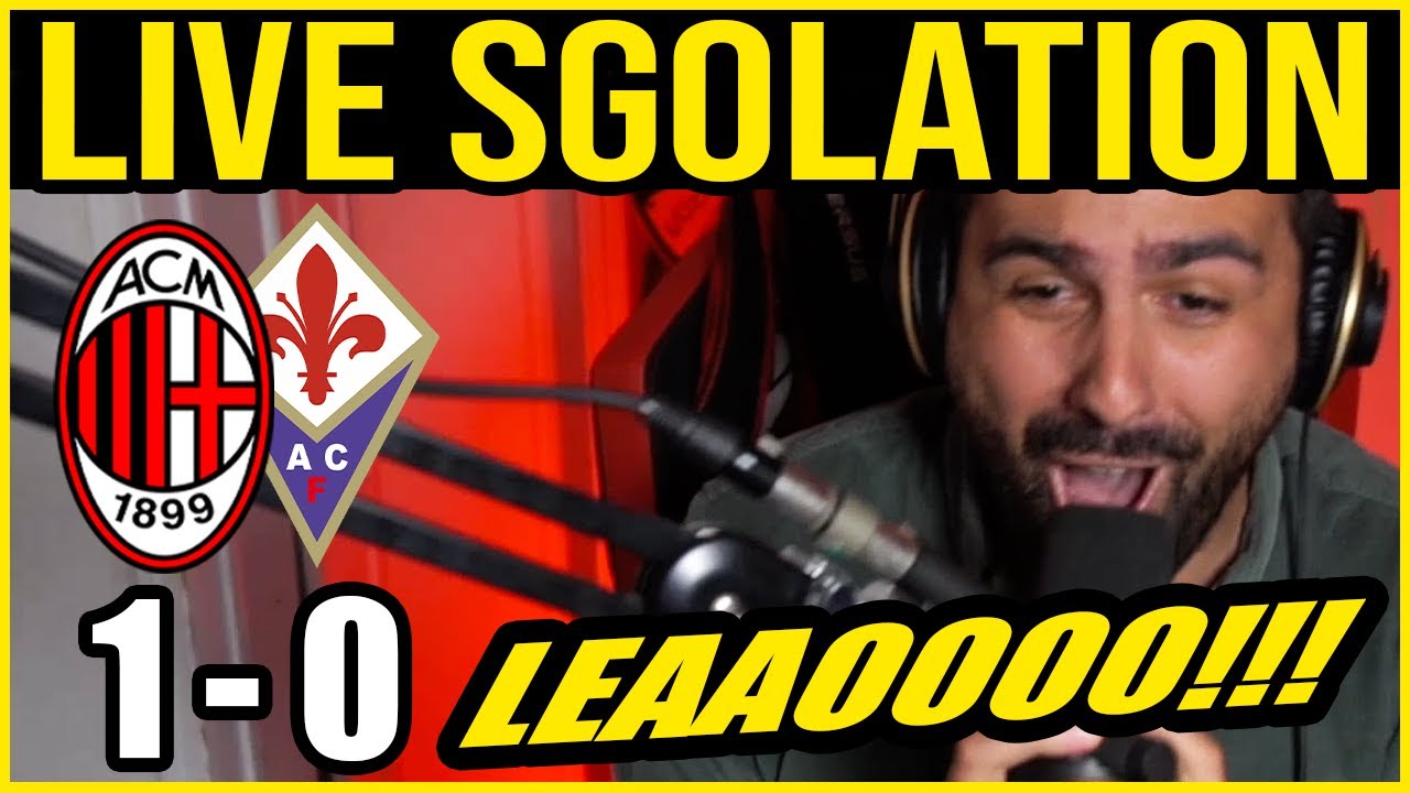 [CHIEDO SCUSA AI MIEI VICINI DI CASA] LEAOOOOOOOO!!! MILAN - FIORENTINA: 1-0 || LIVE SGOLATION