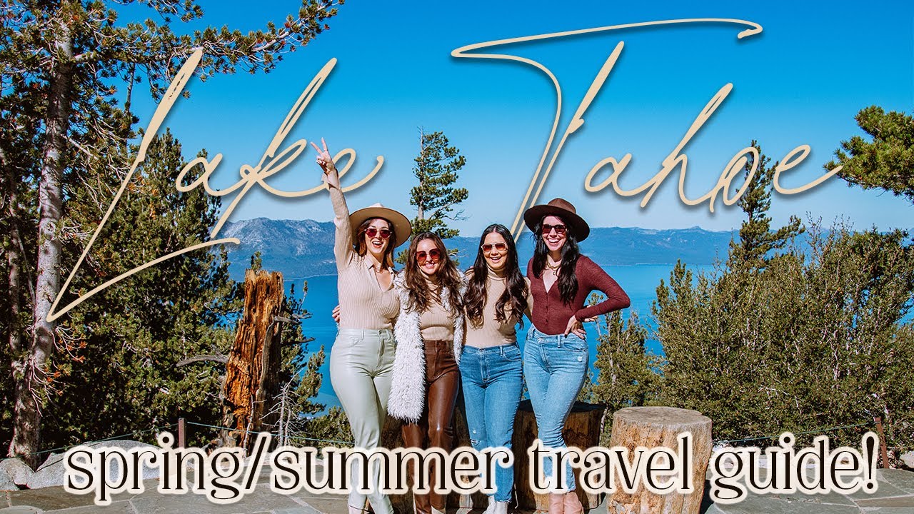 Lake Tahoe Spring + Summer Travel Guide | Lake Tahoe Travel Vlog