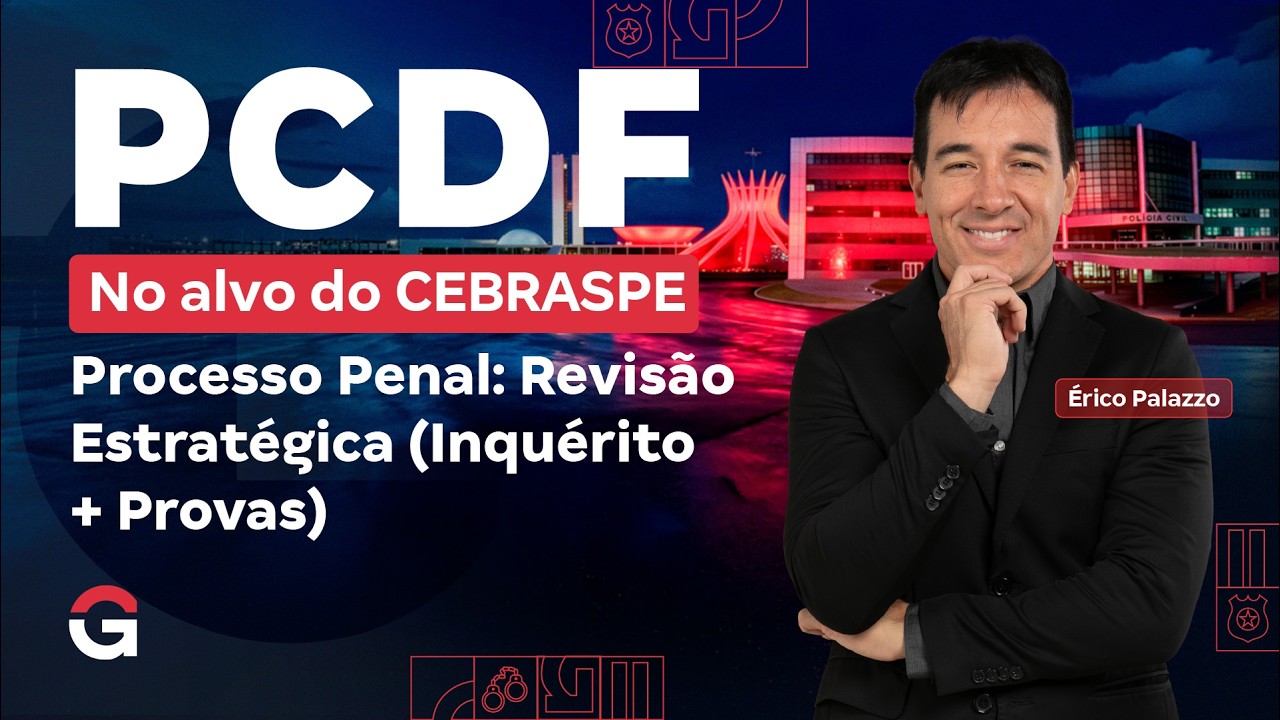 Concurso PC DF: No Alvo do CEBRASPE | Direito Processo Penal