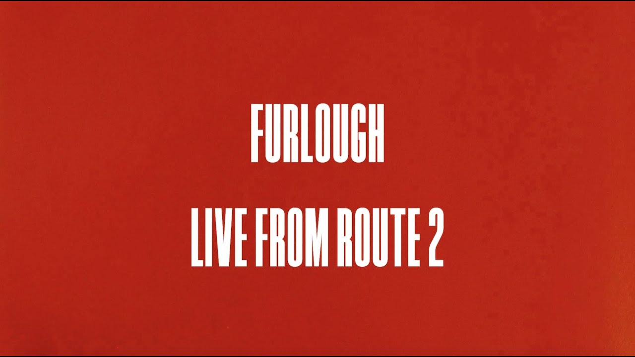 Furlough | Live From Route 2
