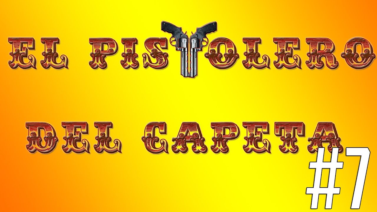 El pistolero del Capeta #7