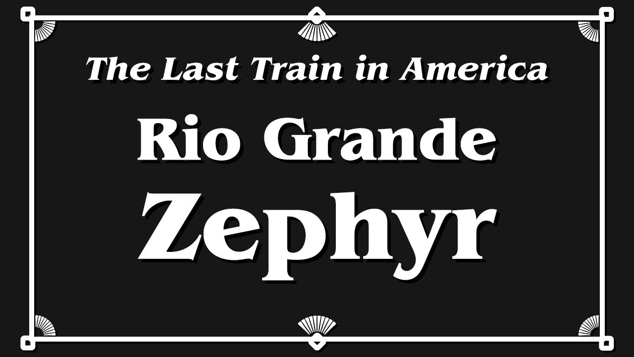 Last Train in America - Rio Grande Zephyr