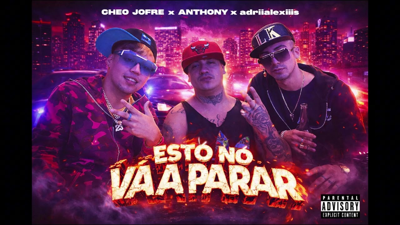 ESTO NO VA A PARAR - CHEO JOFRE X ANTHONY X ADRIIALEXIIS 