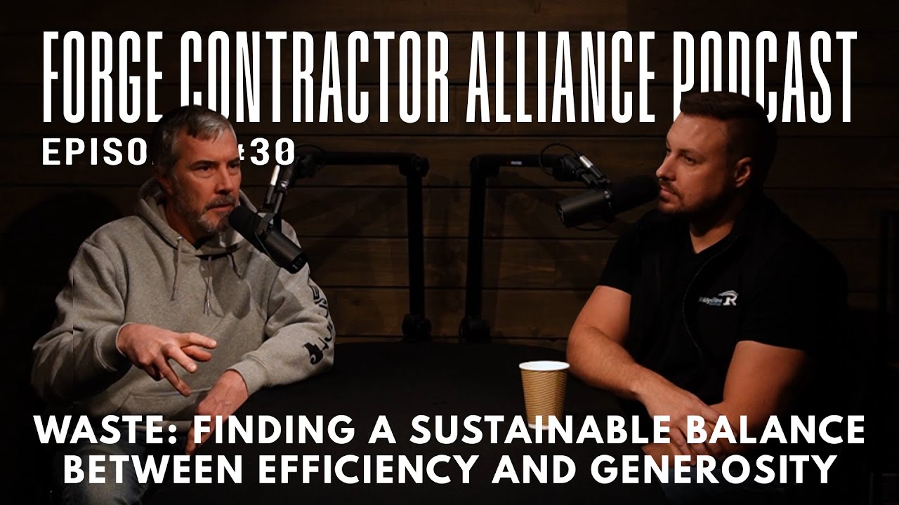 Waste: Finding our Efficiency, Responsibility, and Generosity - Forge Contractor Podcast