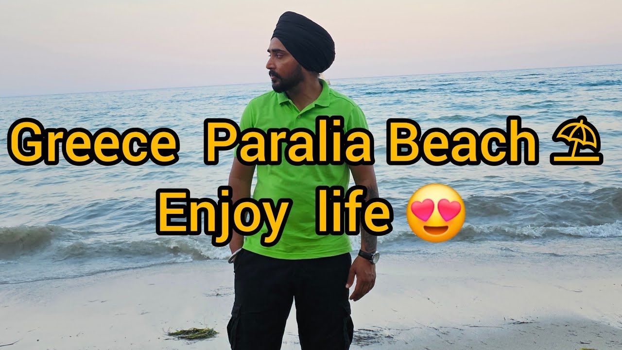 Greece 🇬🇷  Paralia Beach ⛱️  Enjoy  Time  😀 Panjab 😍 to Greece 🇬🇷