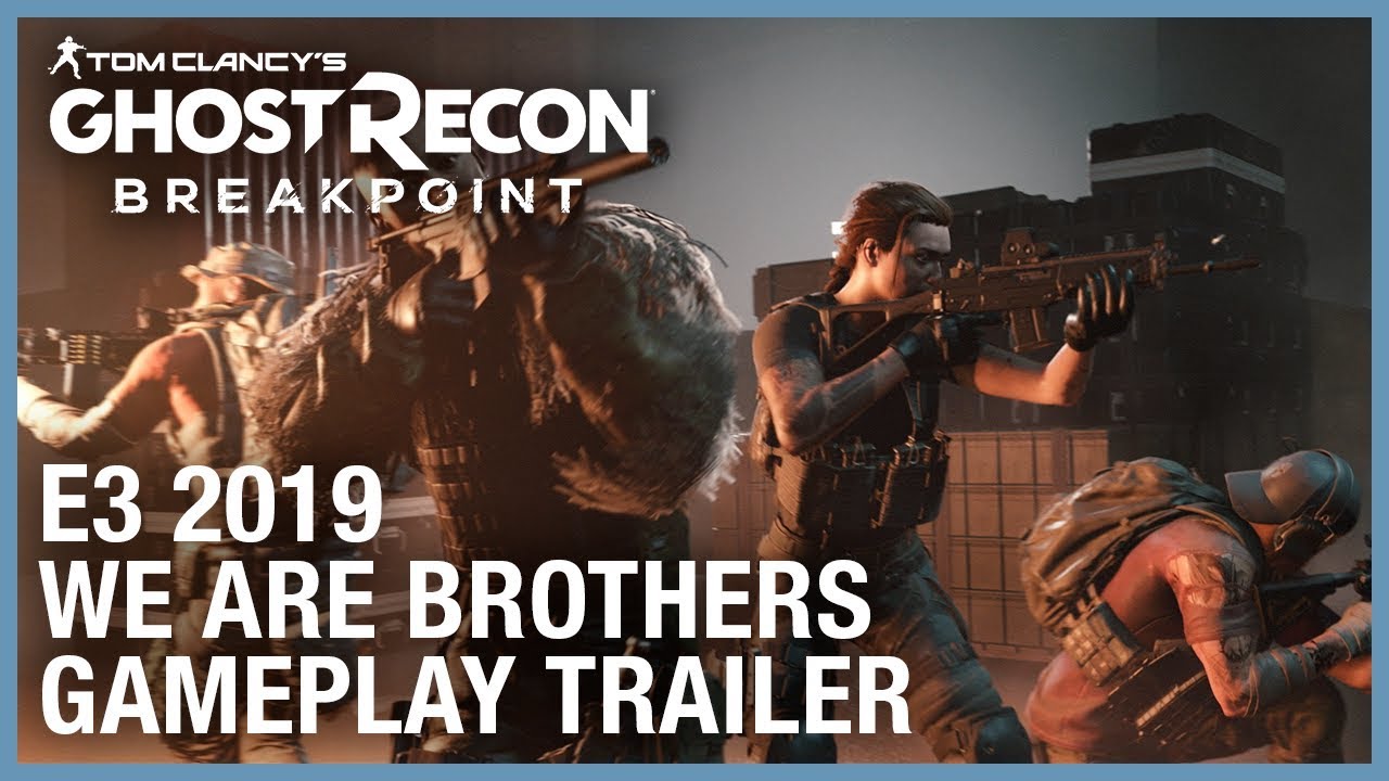 Tom Clancy&rsquo;s Ghost Recon Breakpoint: E3 2019 We Are Brothers Gameplay Trailer | Ubisoft [NA]