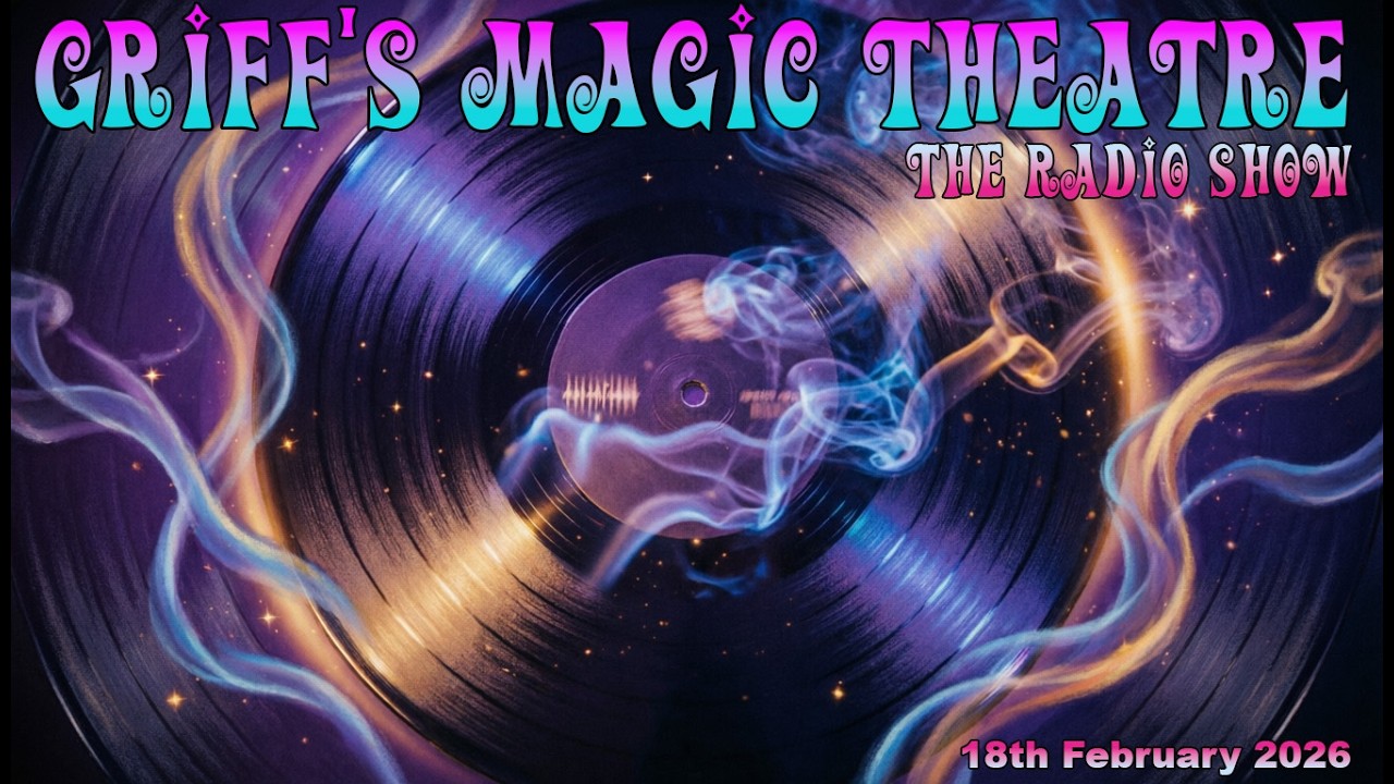 Griff's Magic Theatre, The Radio Show, 18th February 2026