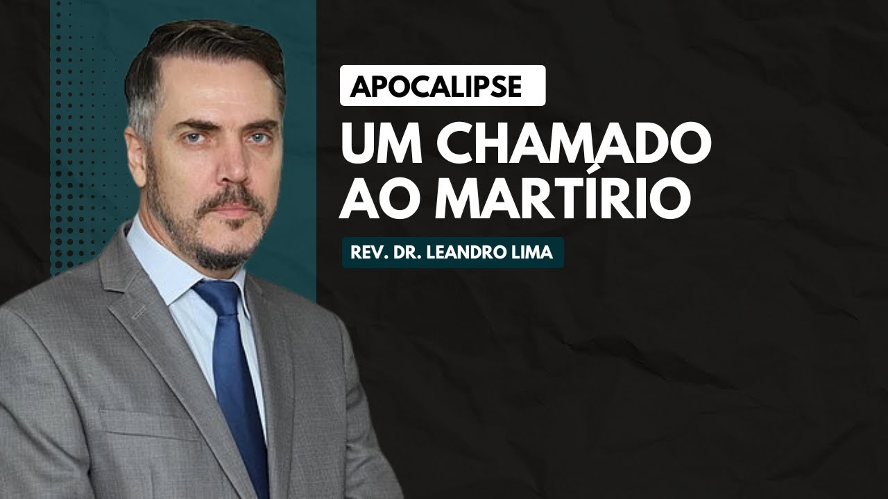 Apocalipse: Um chamado ao martírio | Rev. Dr. Leandro Lima | 5º Encontro JMC de Teologia Reformada