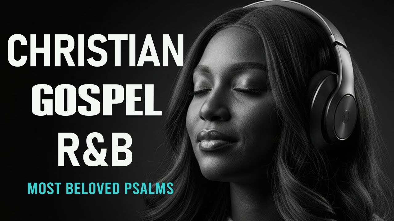 BEST Relaxing Psalms R&B 🎧 Christian Gospel Music for Prayer & Sleep