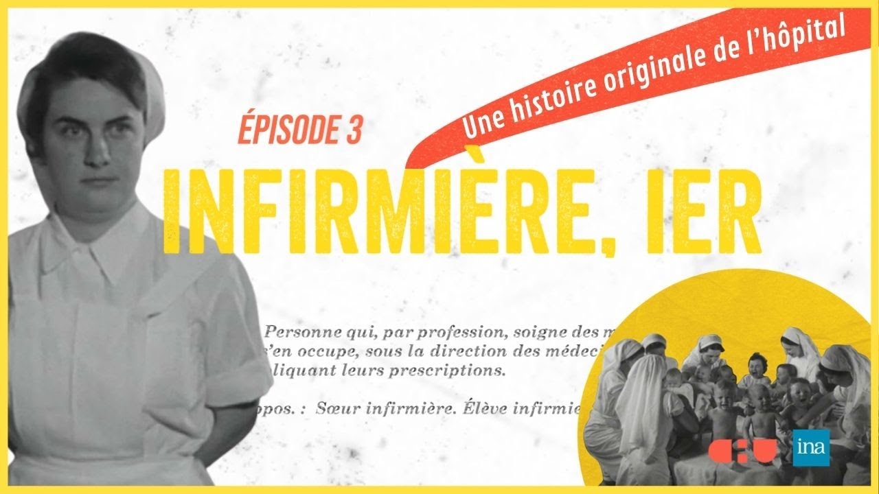 La sainte, la femme et la pro : le métier d’infirmière d'hier à aujourd'hui