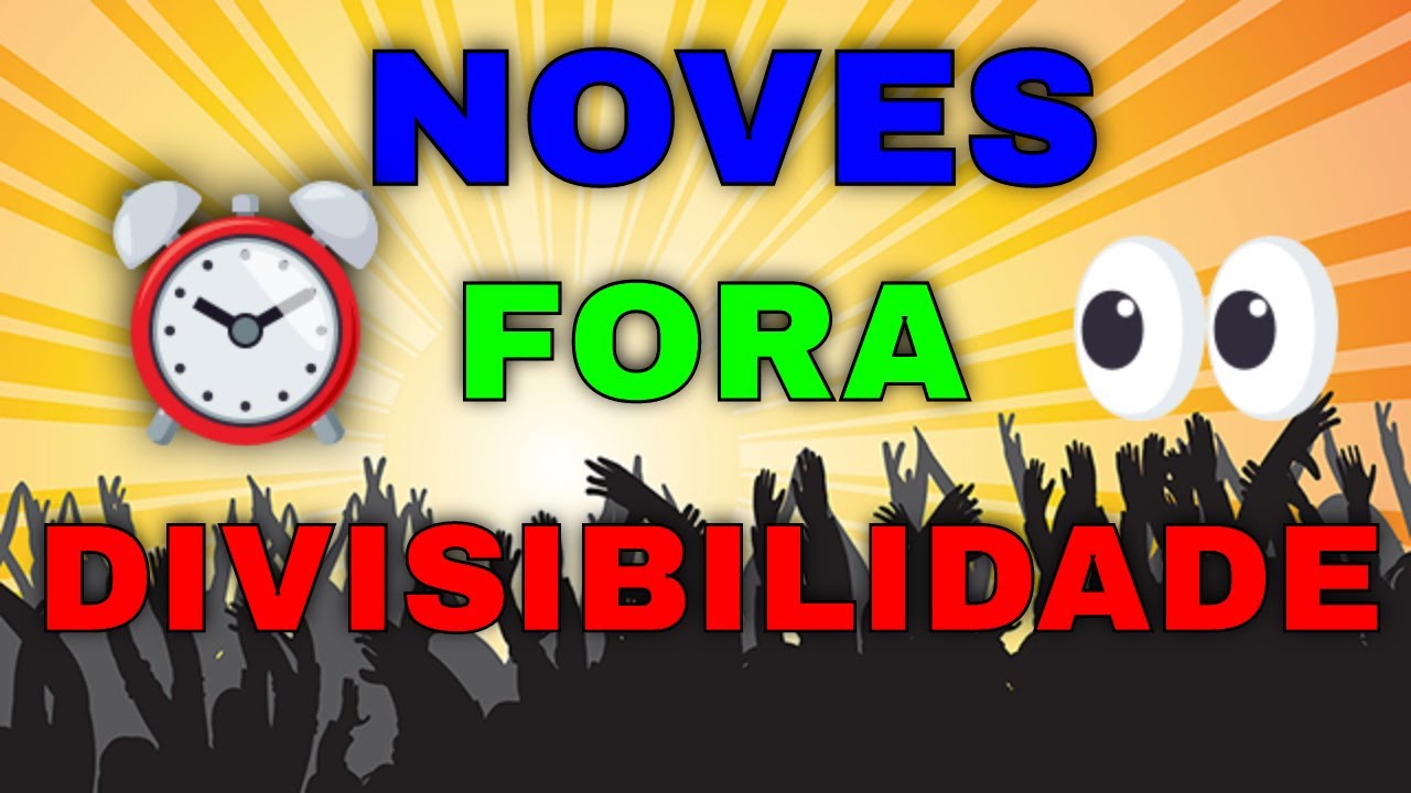 NOVES FORA APLICADA NA DIVISIBILIDADE | Eng. CarlosRods