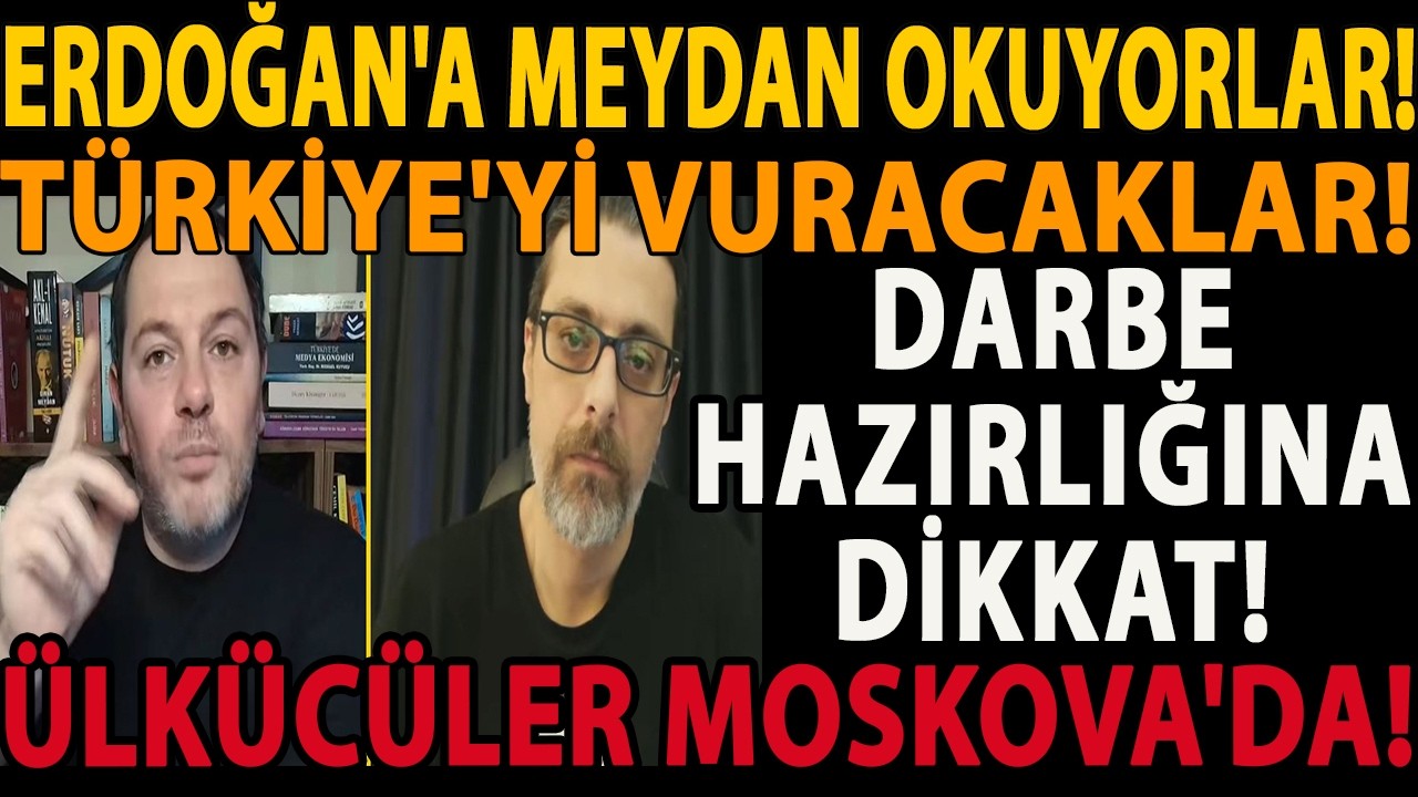 ERDOĞAN'A MEYDAN OKUYORLAR! T&Uuml;RKİYE'Yİ VURACAKLAR! DARBE HAZIRLIĞINA DİKKAT! &Uuml;LK&Uuml;C&Uuml;LER MOSKOVA'DA!