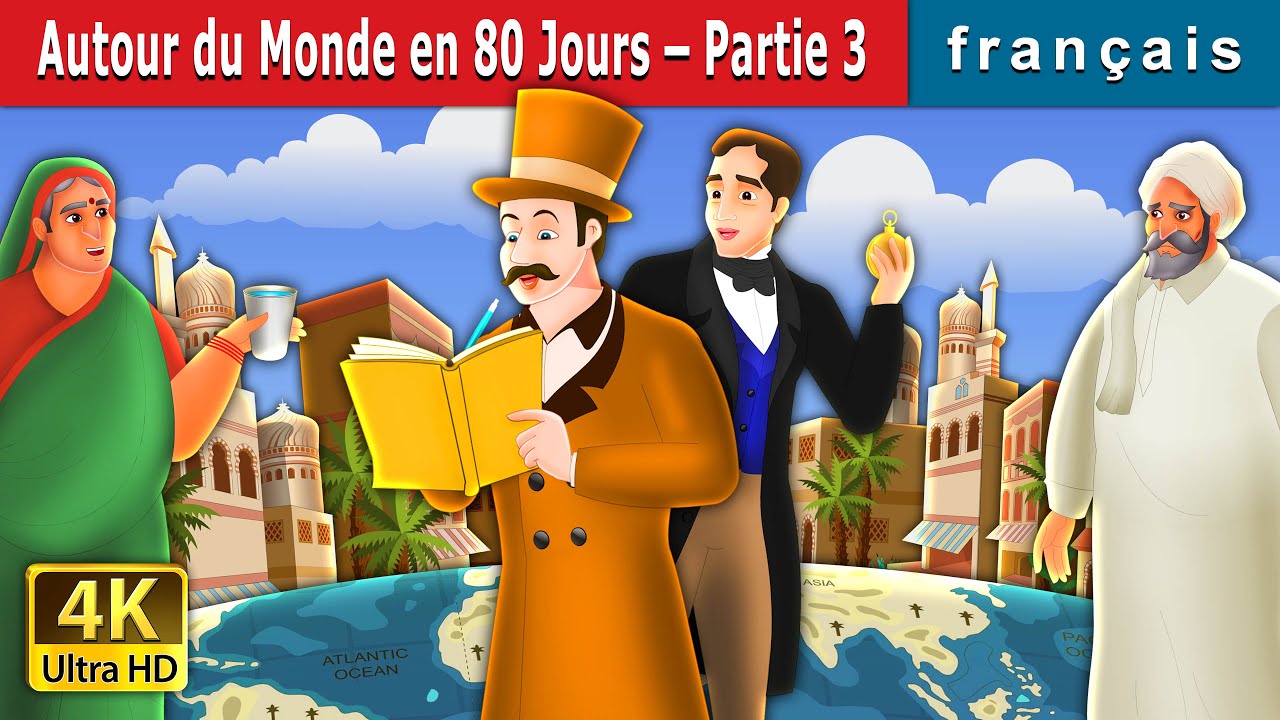 Autour du Monde en 80 Jours – Partie 3 | Around the World in 80 days part 3  | @French Fairy Tales