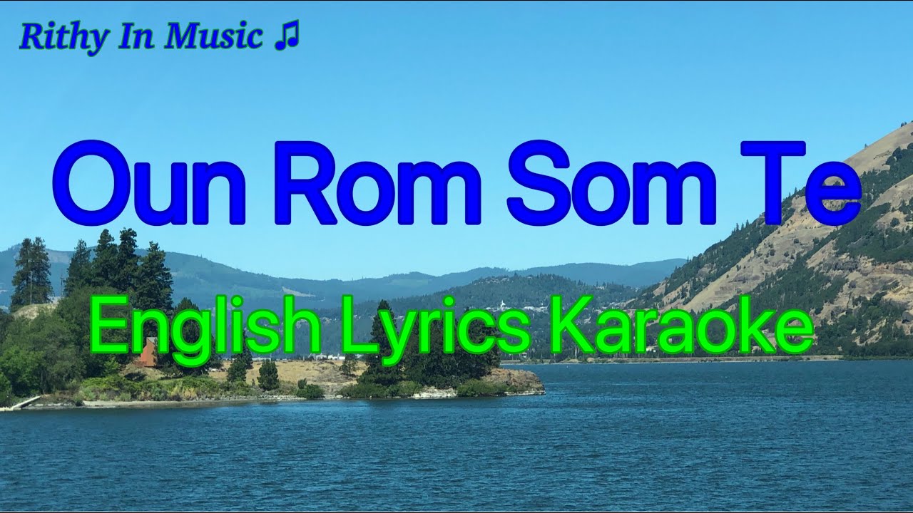 Oun Rom Som Te, English Lyrics Karaoke, (Pleng Sot)