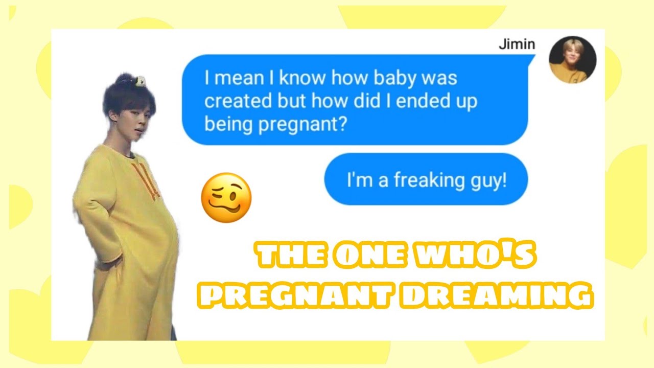 bTs TeXtS// The One Who's Pregnant Dreaming