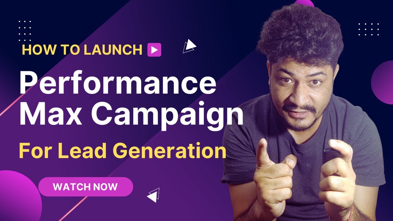 How To Launch Performance Max Campaign for Lead Generation