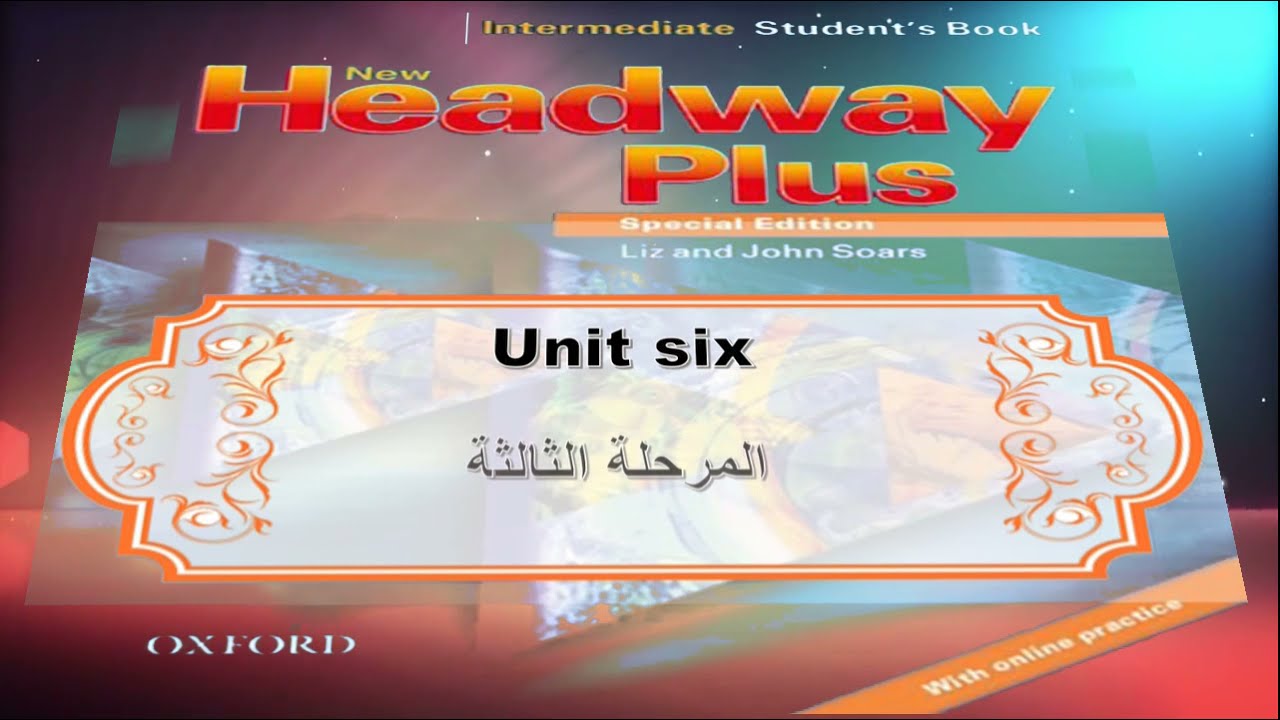 تعلم اللغة الانكليزية headway plus  intermediate - Unit 6 - مرحلة الثالثة - أ.م.د. ياسر عبدالستار
