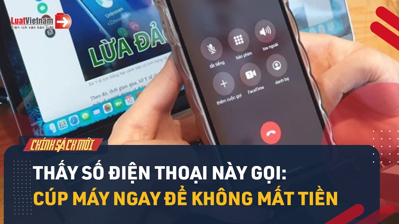 Những Số Điện Thoại Không Nên Nghe Để Tránh Mất Tiền Oan | LuatVietnam