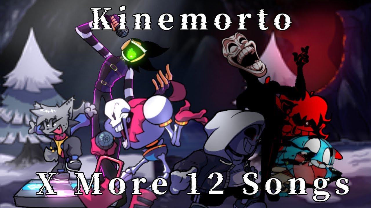 Kinemorto X More 12 Songs 【FNF Mashup】