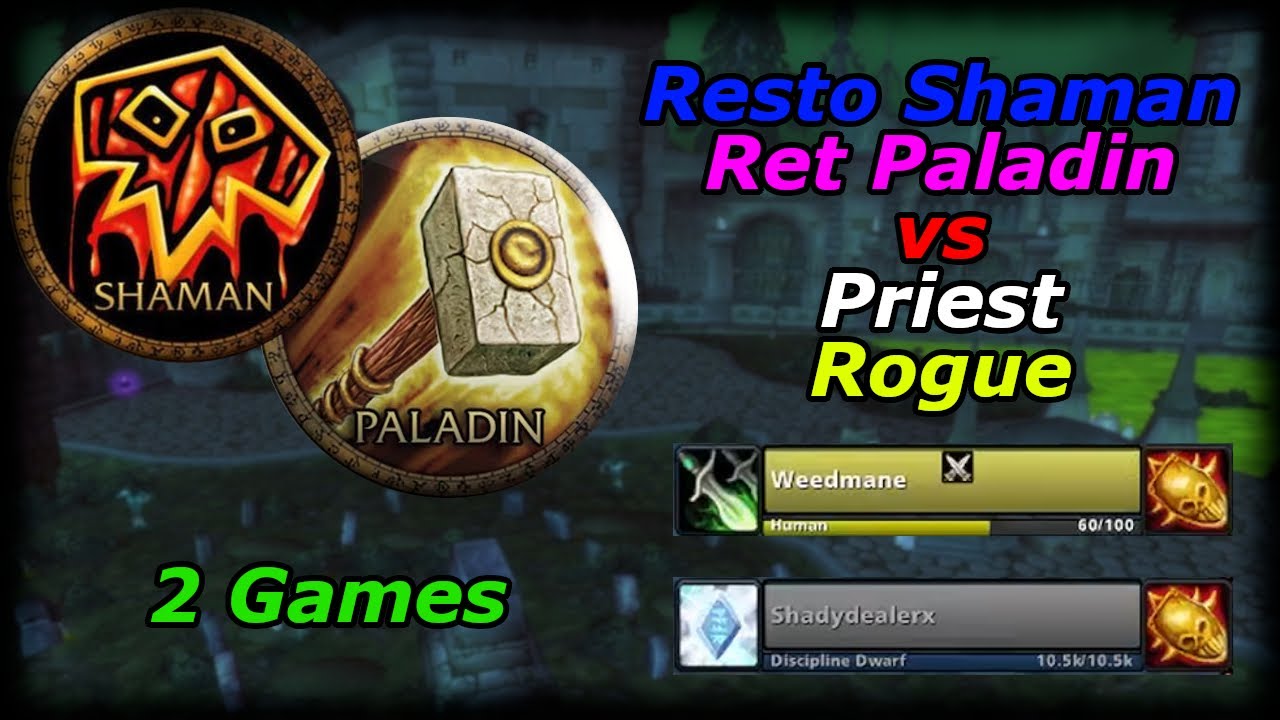 Resto Sham Ret Pally vs Priest Rogue - 2 Games
