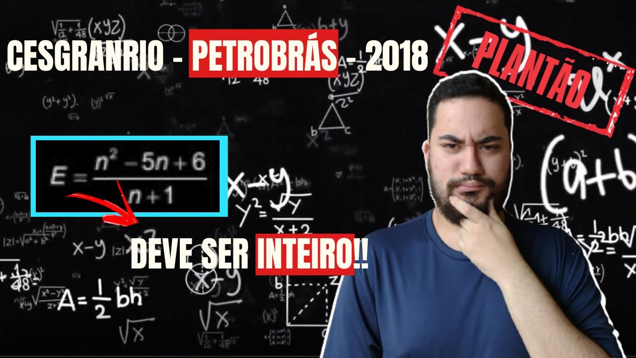 Plantão Tira-Dúvidas: (CESGRANRIO - PETROBRÁS - 2018) Se n é um número inteiro positivo...