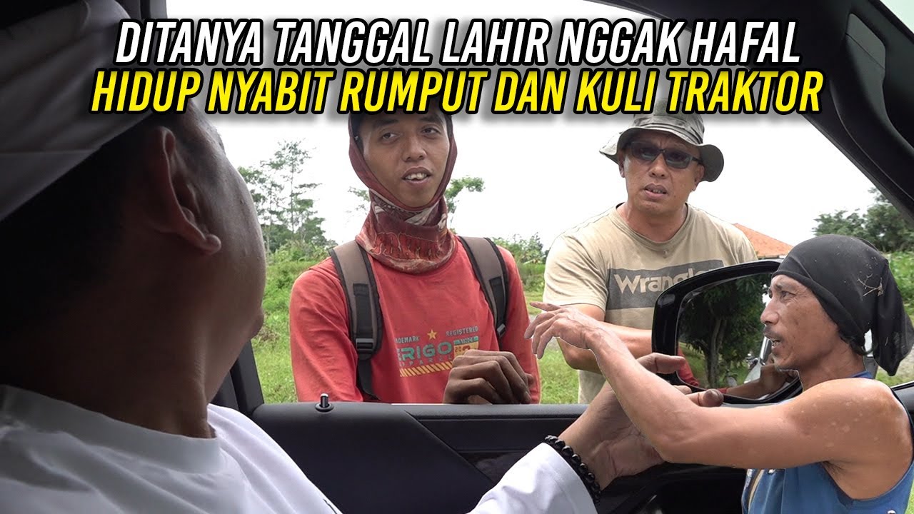 DITANYA TANGGAL LAHIR NGGAK HAFAL | HIDUP NYABIT RUMPUT DAN KULI TRAKTOR