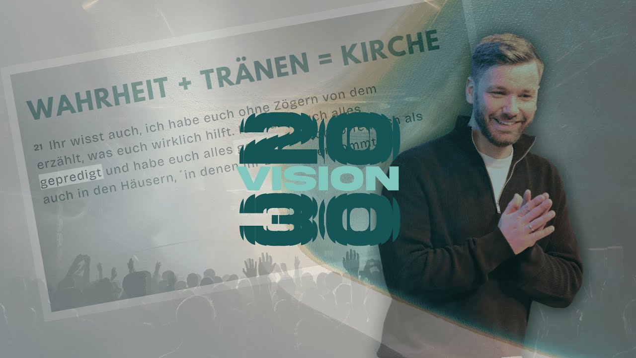 Vision 2030 – Wahrheit + Tränen = Kirche | Pastor Ulrich Herter