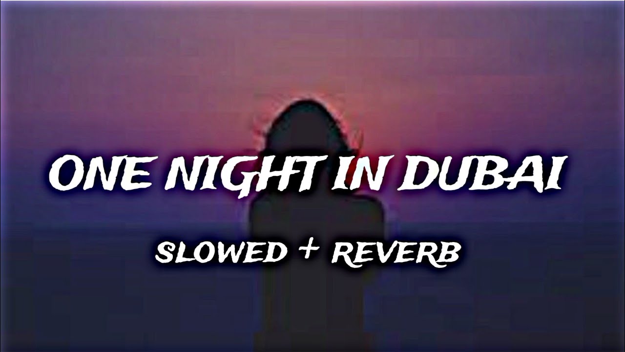 One Night In Dubai ।।( Slowed + reverb)