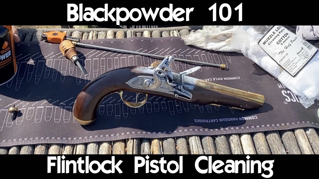 Blackpowder 101:   Flintlock Pistol Cleaning
