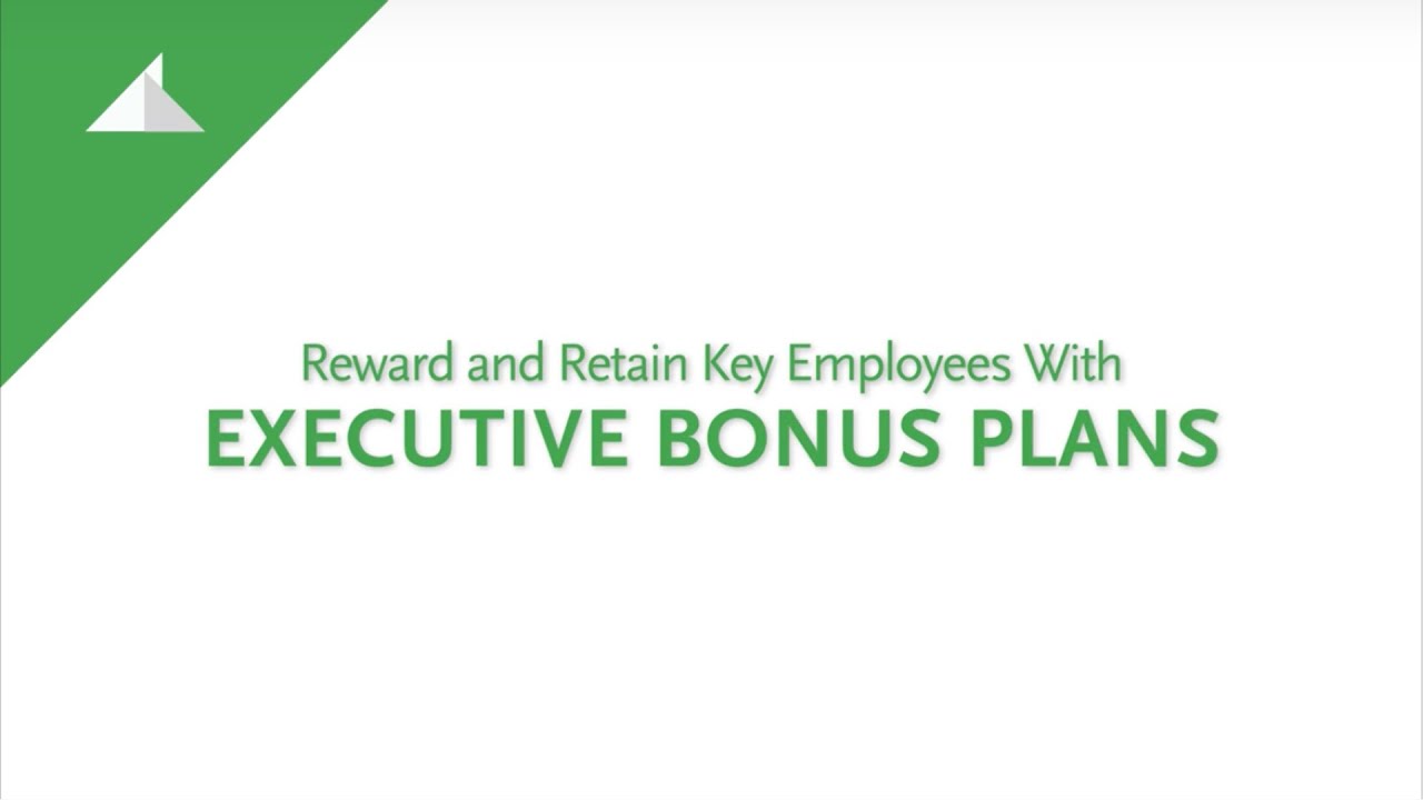 Reward and Retain Key Employees With Executive Bonus Plans