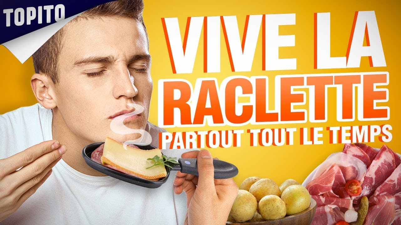 TOP 5 DES RAISONS DE MANGER DE LA RACLETTE PARTOUT TOUT LE TEMPS