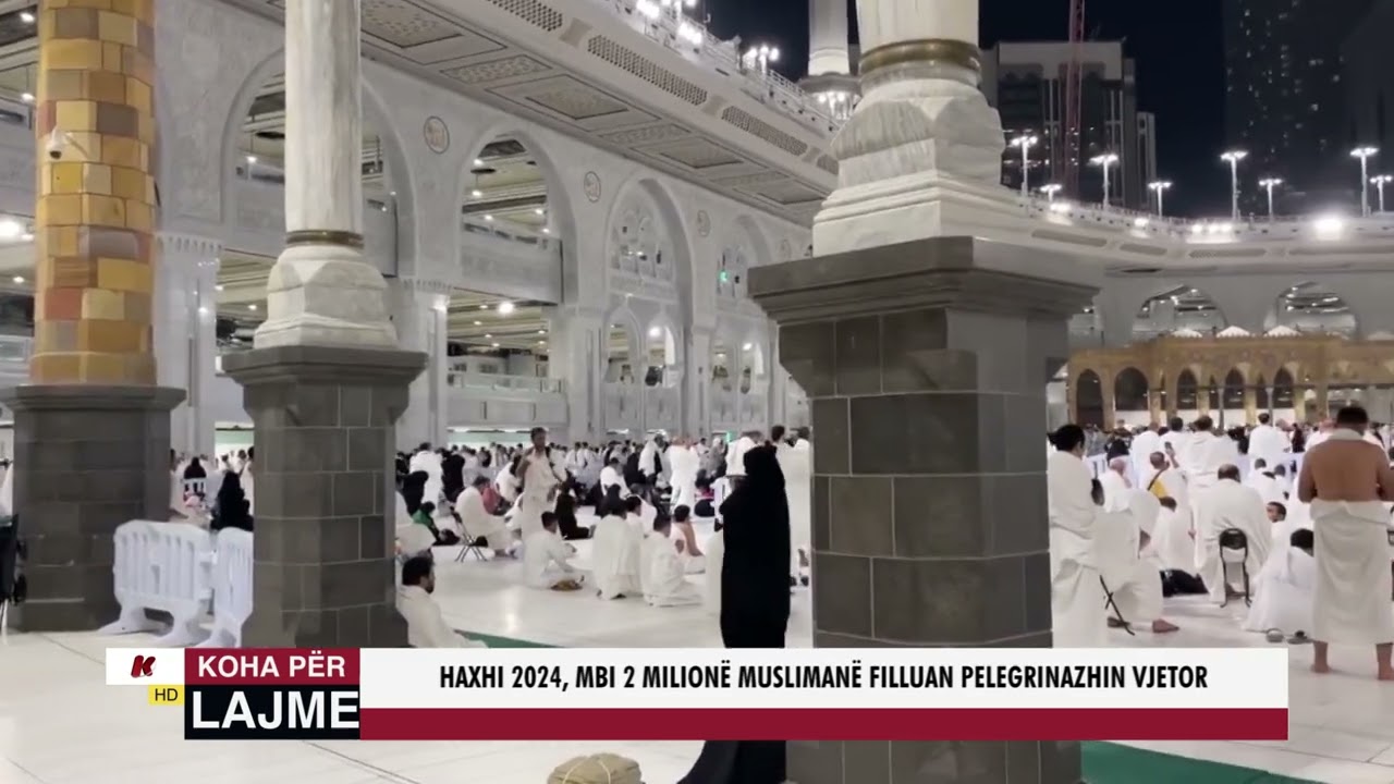 HAXHI 2024, MBI 2 MILIONË MUSLIMANË FILLUAN PELEGRINAZHIN VJETOR