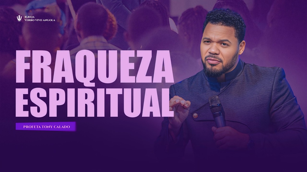 Fraqueza Espiritual | Tony Calado