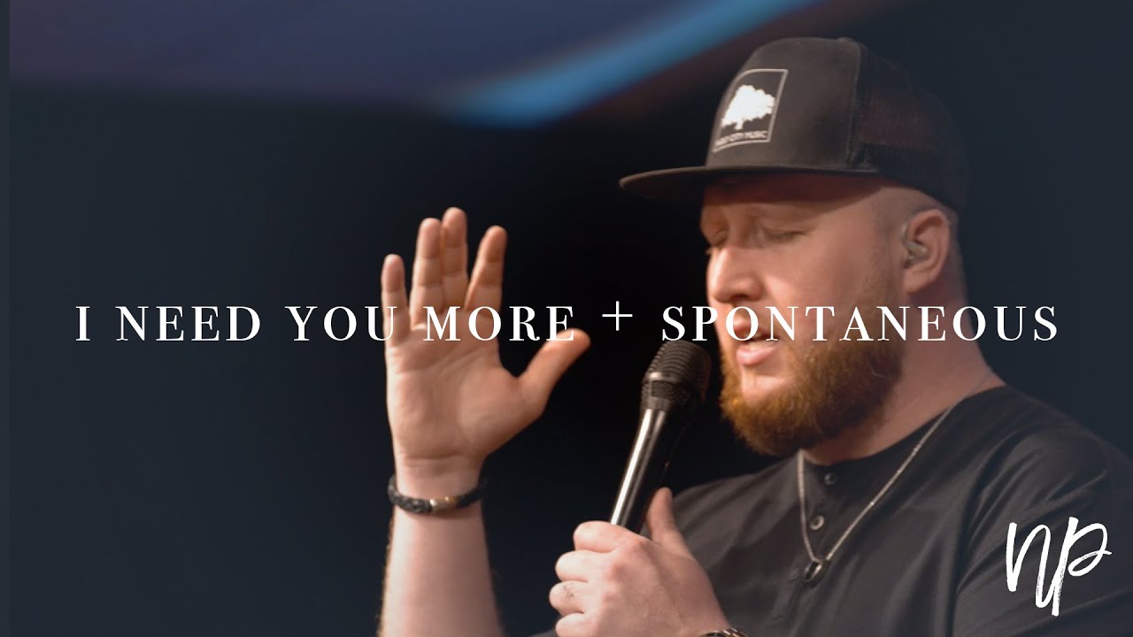 I Need You More by Kim Walker Smith (feat. Tim Rice) + Spontaneous - North Palm Worship