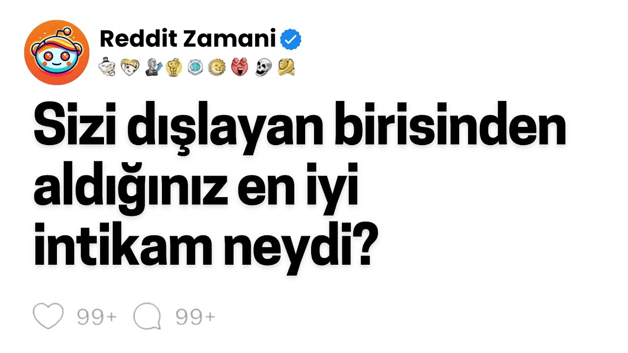 Sizi dışlayan birisinden aldığınız en iyi intikam neydi?